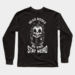 Read Books Be Kind Stay Weird - Cute Skeleton Long Sleeve T-Shirt